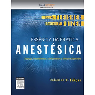 Livro - Essencia da Pratica Anestesica - Fleisher/roizen