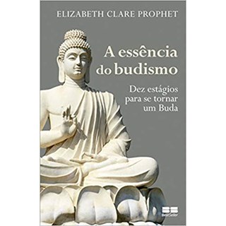 Livro - Essencia do Budismo, a - Dez Estagios para se Tornar Um Buda - Prophet