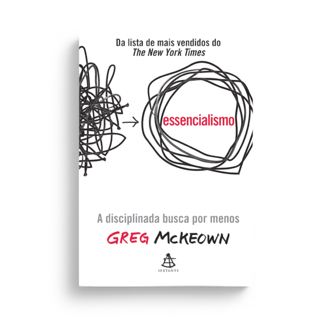 Livro - Essencialismo - a Disciplinada Busca por Menos - Mckeown