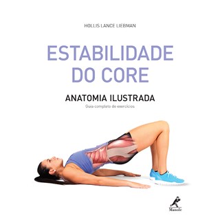Livro - Estabilidade do Core: Anatomia Ilustrada - Guia Completo de Exercicios - Liebman