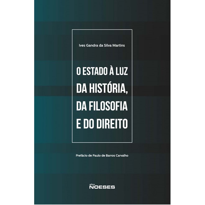 Livro - Estado a Luz da Historia, da Filosofia e do Direito, O - Martins