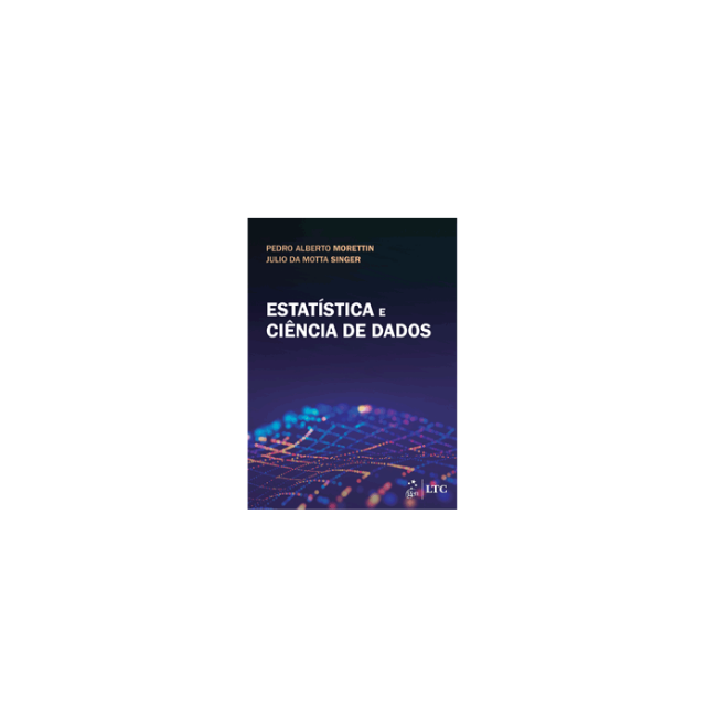 Livro Estatistica e Ciencia de Dados 1/22 Morettin Livro Estatistica e Ciencia de Dados 1/22 Morettin