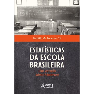Livro - Estatisticas da Escola Brasileira: Um Estudo Socio-historico - Gil