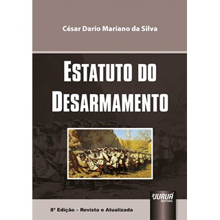 Livro - Estatuto do Desarmamento - Silva - Juruá