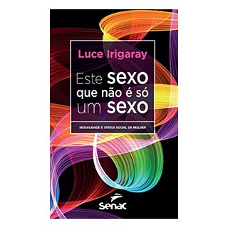 Livro - Este Sexo Que Nao e so Um Sexo - Sexualidade e Status Social da Mulher - Irigaray