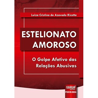 Livro - Estelionato Amoroso - o Golpe Afetivo das Relacoes Abusivas - Ricotta