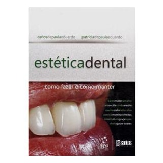 Livro - Estética Dental Como Fazer e Como Manter - Eduardo Livro - Estética Dental Como Fazer e Como Manter - Eduardo