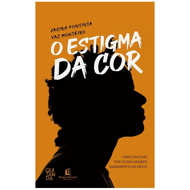 Livro - Estigma da Cor, O: Como o Racismo Fere os Dois Grandes Mandamentos de Crist - Monteiro