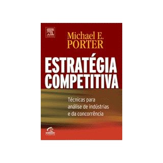 Livro - Estrategia Competitiva - Tecnicas para Analise de Industrias e da Concorren - Porter, Porter