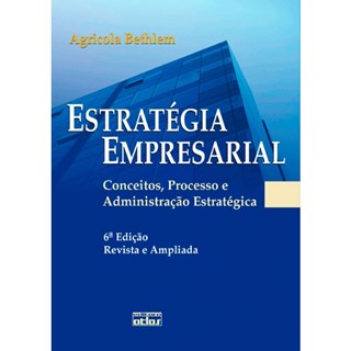 Livro - Estrategia Empresarial - Conceitos, Processo e Administracao Estrategica - Bethlem