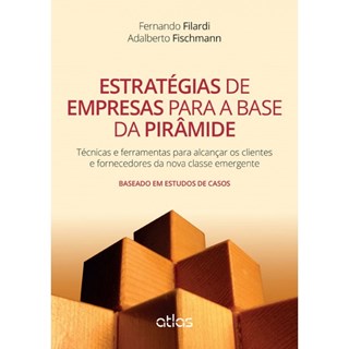 Livro - Estrategias de Empresas para a Base da Piramide - Tecnicas e Ferramentas pa - Filardi/fischmann