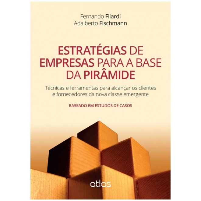 Livro - Estrategias de Empresas para a Base da Piramide - Tecnicas e Ferramentas pa - Filardi/fischmann