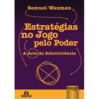 Livro - Estratégias no Jogo pelo Poder - Waxman - Juruá