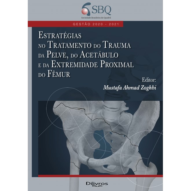 Livro Estratégias No Tratamento do Trauma da Pelve, do Acetábulo e da Extremidade - Zoghbi - Dilivros