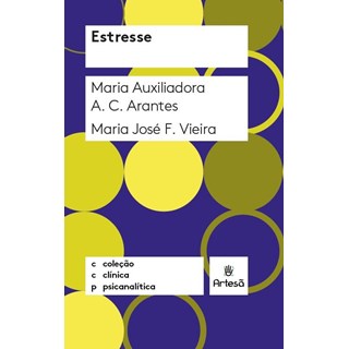 Livro - Estresse: Colecao Clinica Psicanalitica - Arantes/ Vieira