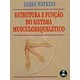 Livro - Estrutura e Função do Sistema Musculoesquelético - Watkins