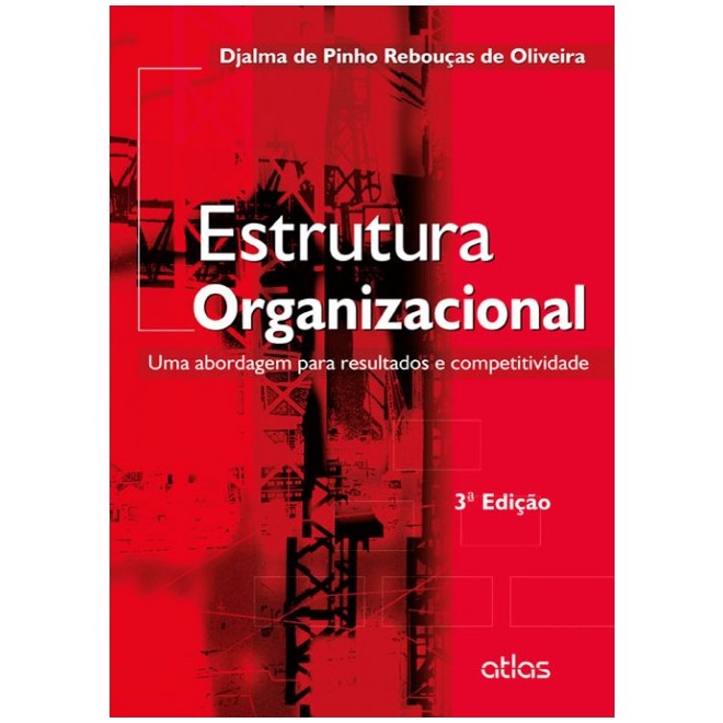 Livro - Estrutura Organizacional - Uma Abordagem para Resultados e Competitividade - Oliveira