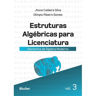 Livro Estruturas Algébricas Para Licenciatura - Silva - Blucher