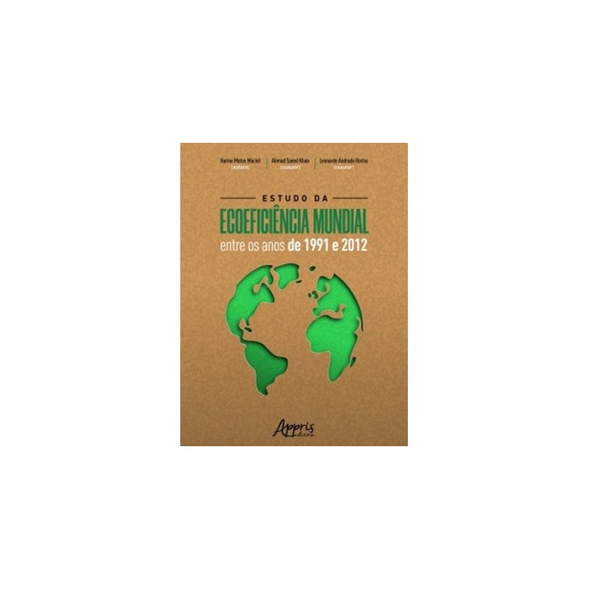 Livro - Estudo da Ecoeficiência Mundial Entre os Anos de 1991 e 2012 - Maciel - Appris