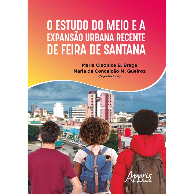 Livro - Estudo do Meio e a Expansao Urbana Recente de Feira de Santana, O - Brag/ Queiroz