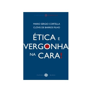 Livro - Etica e Vergonha Na Cara! - Cortella/barros Filh