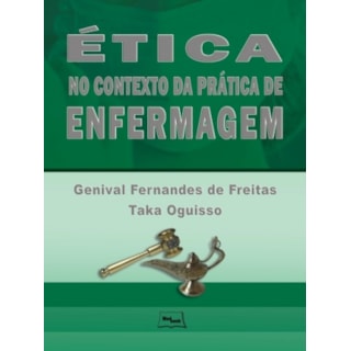 Livro - Ética no Contexto da Prática de Enfermagem - Oguisso Livro - Ética no Contexto da Prática de Enfermagem - Oguisso