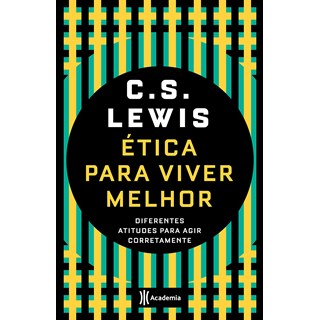 Livro - Etica para Viver Melhor: Diferentes Atitudes para Agir Corretamente - Lewis