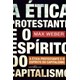 Livro - Etica Protestante e o Espirito do Capitalismo, a - Col. a Obra Prima de Cad - Weber