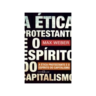 Livro - Etica Protestante e o Espirito do Capitalismo, a - Col. a Obra Prima de Cad - Weber