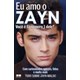 Livro - Eu Amo o Zayn - Col.eu Amo 1d - Best Seller