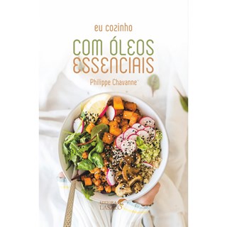 Livro - Eu Cozinho com Oleos Essenciais - Chavanne