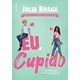 Livro - Eu, Cupido: Um Romance Nada Romantico - Braga