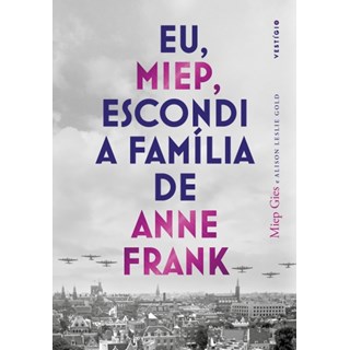 Livro - Eu, Miep, Escondi a Familia de Anne Frank - Gies/gold