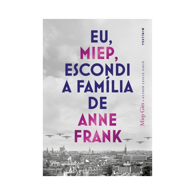 Livro - Eu, Miep, Escondi a Familia de Anne Frank - Gies/gold