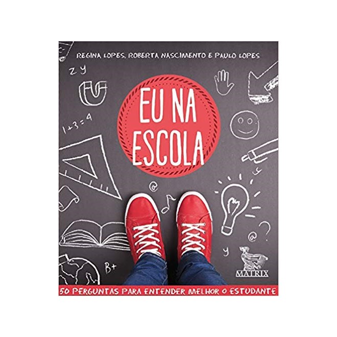 Livro - Eu Na Escola: 50 Perguntas para Entender Melhor o Estudante - Lopes/nascimento/lop