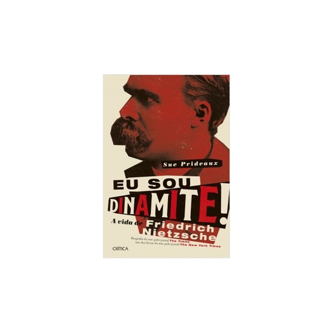 Livro - Eu Sou Dinamite! - a Vida de Friedrich Nietzsche - Prideaux