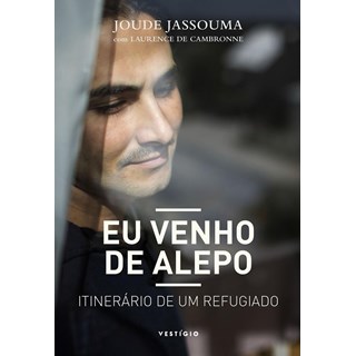Livro - Eu Venho de Alepo - Itinerario de Um Refugiado - Jassouma/cambronne