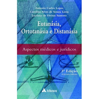 Livro - Eutanasia, Ortotanasia e Distanasia - Aspectos Medicos e Juridicos - Lopes/santoro/lima