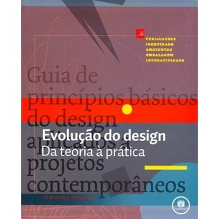 Livro - Evolução do Design Da Teoria à Prática - Samara