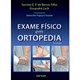 Livro Exame Físico em Ortopedia - Barros Filho - Sarvier