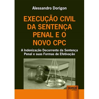 Livro Execução Civil da Sentença Penal e o Novo CPC - Dorigon - Juruá