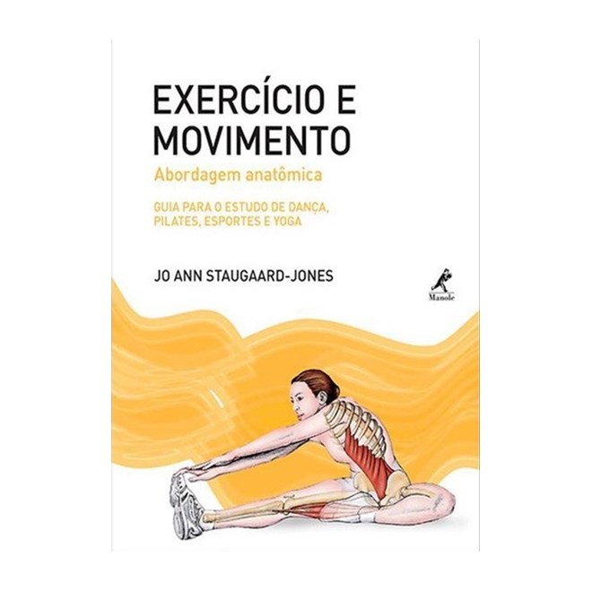 Livro - Exercicio e Movimento - Abordagem Anatomica: Guia para o Estudo de Danca, P - Staugaard-jones