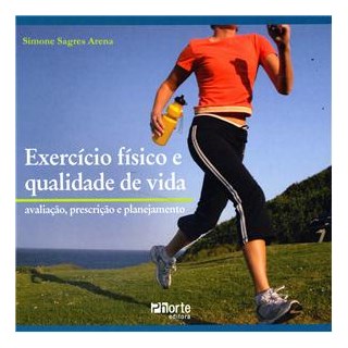 Livro - Exercício Físico e Qualidade de Vida - Avaliação, Prescrição e Planejamento - Arena