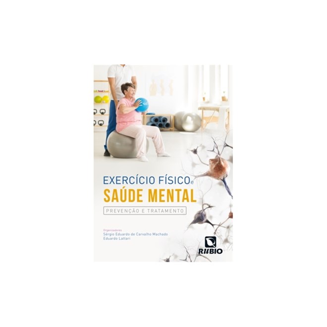 Livro - Exercicio Fisico e Saude Mental - Prevencao e Tratamento - Machado/ Lattari