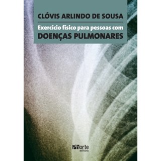 Livro Exercício Físico para Pessoas com Doenças Pulmonares *** - Sousa - Phorte