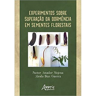 Livro - Experimentos sobre Superacao da Dormencia em Sementes Florestais - Guerra/mojena