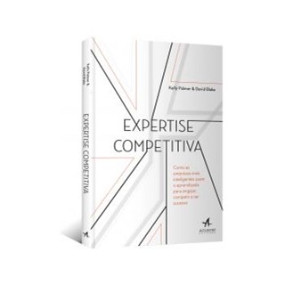 Livro - Expertise Competitiva: Como as Empresas Mais Inteligentes Usam o Aprendizad - Blake/palmer