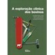 Livro - Exploracao Clinica dos Bovinos, A - Yague/meseguer/anton