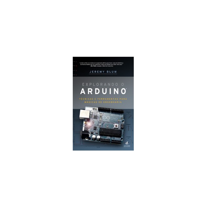 Livro - Explorando o Arduino: Tecnicas e Ferramentas para Magicas de Engenharia - Blum
