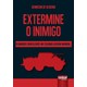 Livro - Extermine o Inimigo - Blindados Brasileiros Na Segunda Guerra Mundial - Oliveira